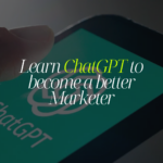 Learn ChatGPT to become a better Marketer.